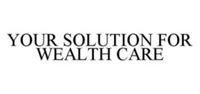 YOUR SOLUTION FOR WEALTH CARE