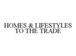 HOMES & LIFESTYLES TO THE TRADE