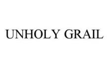 UNHOLY GRAIL