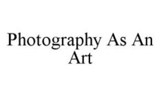 PHOTOGRAPHY AS AN ART
