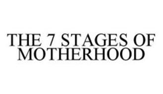 THE 7 STAGES OF MOTHERHOOD