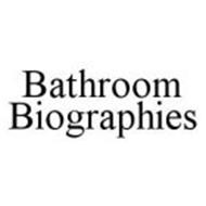 BATHROOM BIOGRAPHIES