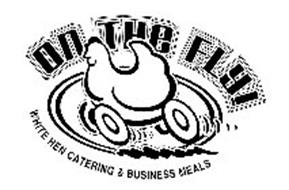 ON THE FLY! WHITE HEN CATERING & BUSINESS MEALS