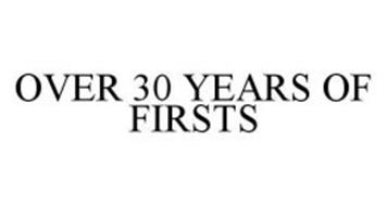 OVER 30 YEARS OF FIRSTS
