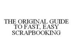 THE ORIGINAL GUIDE TO FAST, EASY SCRAPBOOKING