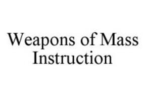 WEAPONS OF MASS INSTRUCTION