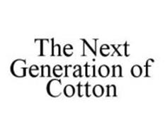 THE NEXT GENERATION OF COTTON