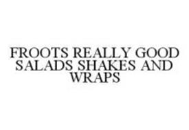 FROOTS REALLY GOOD SALADS SHAKES AND WRAPS