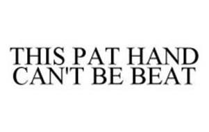 THIS PAT HAND CAN'T BE BEAT