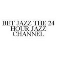 BET JAZZ THE 24 HOUR JAZZ CHANNEL