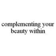 COMPLEMENTING YOUR BEAUTY WITHIN