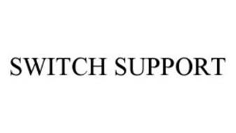 SWITCH SUPPORT