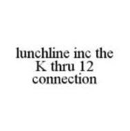 LUNCHLINE INC THE K THRU 12 CONNECTION