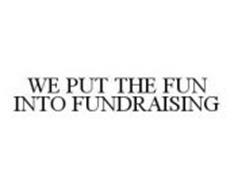 WE PUT THE FUN INTO FUNDRAISING