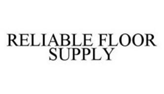 RELIABLE FLOOR SUPPLY