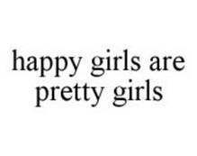 HAPPY GIRLS ARE PRETTY GIRLS