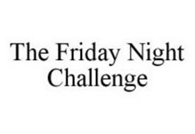 THE FRIDAY NIGHT CHALLENGE