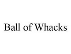 BALL OF WHACKS