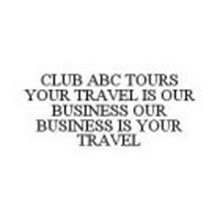 CLUB ABC TOURS YOUR TRAVEL IS OUR BUSINESS OUR BUSINESS IS YOUR TRAVEL