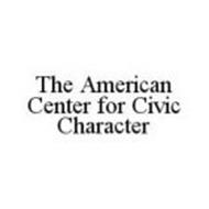 THE AMERICAN CENTER FOR CIVIC CHARACTER