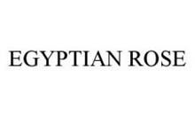 EGYPTIAN ROSE