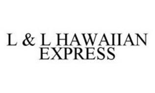 L & L HAWAIIAN EXPRESS