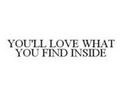 YOU'LL LOVE WHAT YOU FIND INSIDE