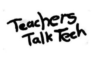 TEACHERS TALK TECH
