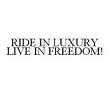 RIDE IN LUXURY LIVE IN FREEDOM!