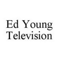 ED YOUNG TELEVISION