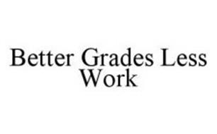 BETTER GRADES LESS WORK