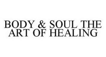 BODY & SOUL THE ART OF HEALING