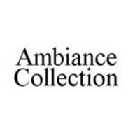 AMBIANCE COLLECTION