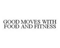 GOOD MOVES WITH FOOD AND FITNESS