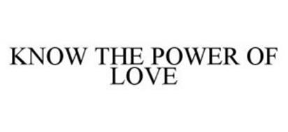 KNOW THE POWER OF LOVE