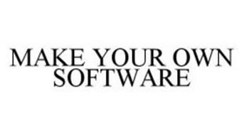 MAKE YOUR OWN SOFTWARE