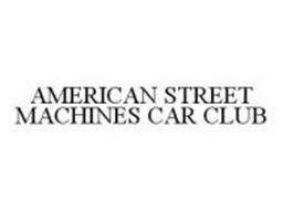 AMERICAN STREET MACHINES CAR CLUB