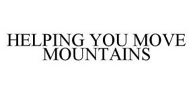 HELPING YOU MOVE MOUNTAINS