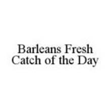 BARLEANS FRESH CATCH OF THE DAY