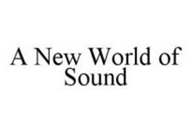 A NEW WORLD OF SOUND