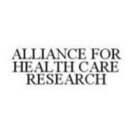 ALLIANCE FOR HEALTH CARE RESEARCH