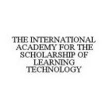 THE INTERNATIONAL ACADEMY FOR THE SCHOLARSHIP OF LEARNING TECHNOLOGY