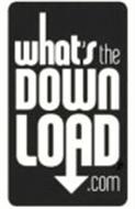 WHAT'S THE DOWN LOAD.COM