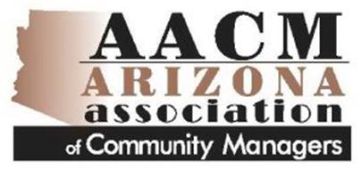 AACM ARIZONA ASSOCIATION OF COMMUNITY MANAGERS
