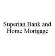 SUPERIAN BANK AND HOME MORTGAGE