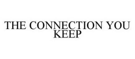 THE CONNECTION YOU KEEP