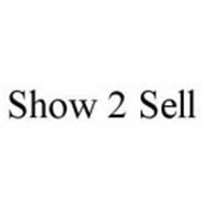SHOW 2 SELL