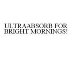 ULTRAABSORB FOR BRIGHT MORNINGS!