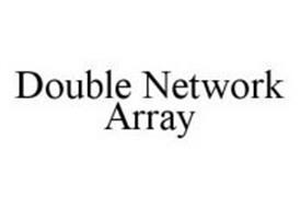 DOUBLE NETWORK ARRAY
