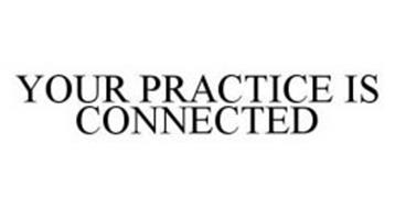 YOUR PRACTICE IS CONNECTED